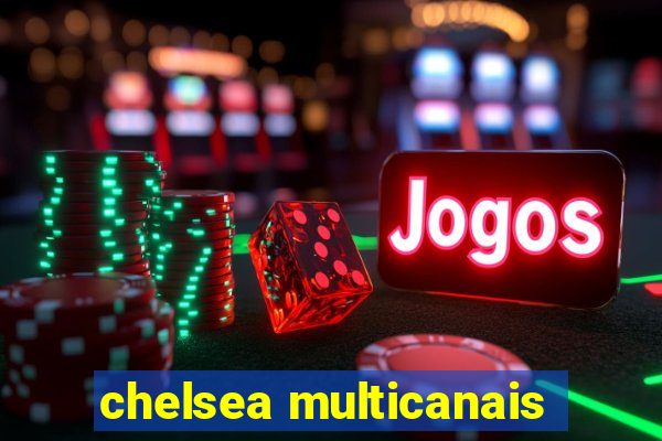 chelsea multicanais